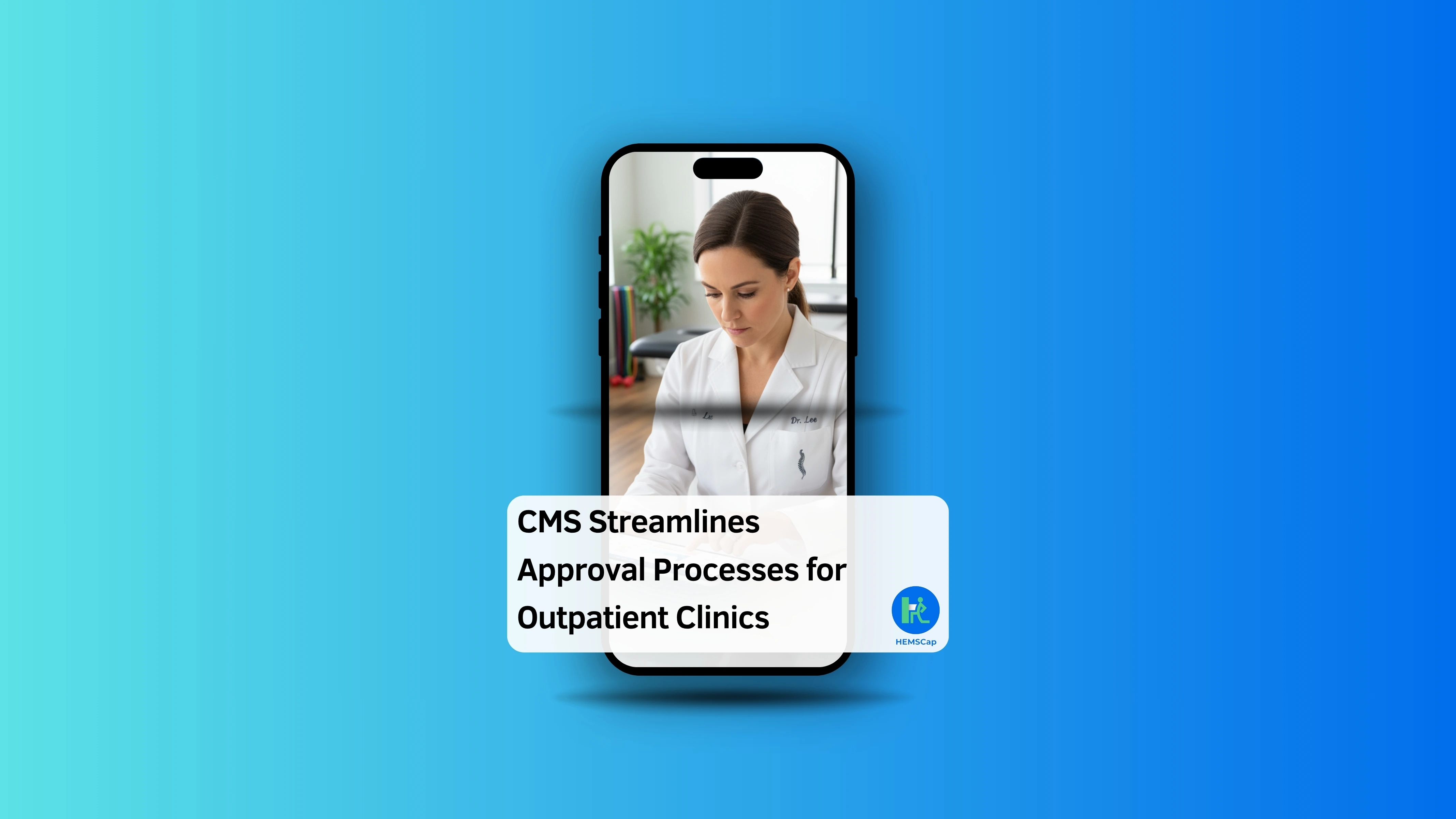 CMS Streamlines Approval Processes for Outpatient Clinics